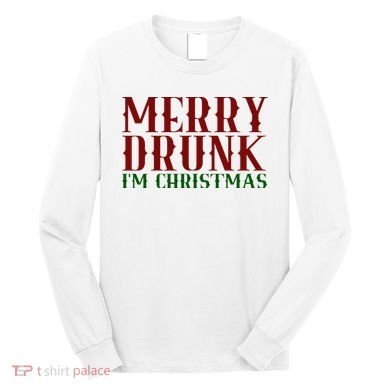 Merry Drunk Im Christmas Funny Holiday Long Sleeve Shirt