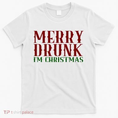 Merry Drunk Im Christmas Funny Holiday T-Shirt
