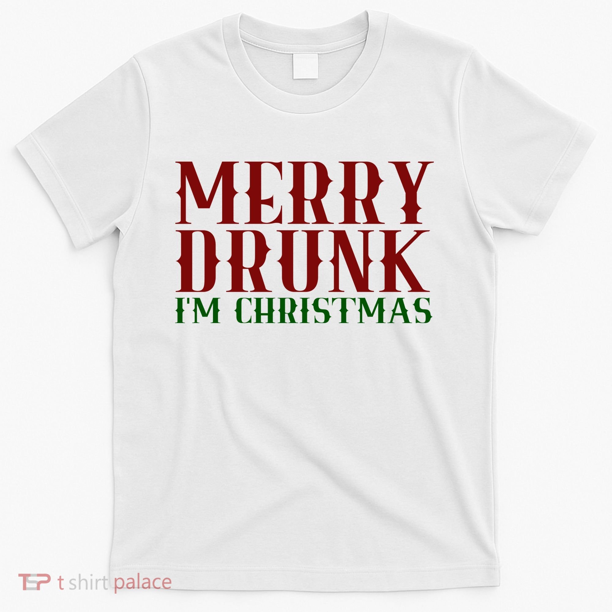 Merry Drunk Im Christmas Funny Holiday T-Shirt