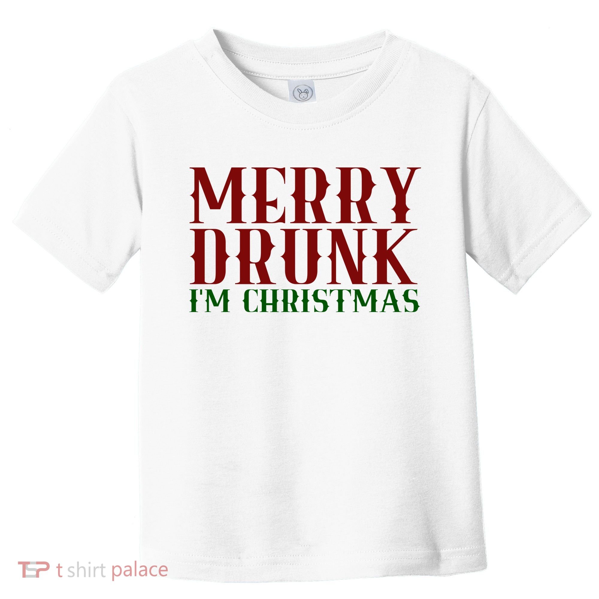 Merry Drunk Im Christmas Funny Holiday Toddler T-Shirt