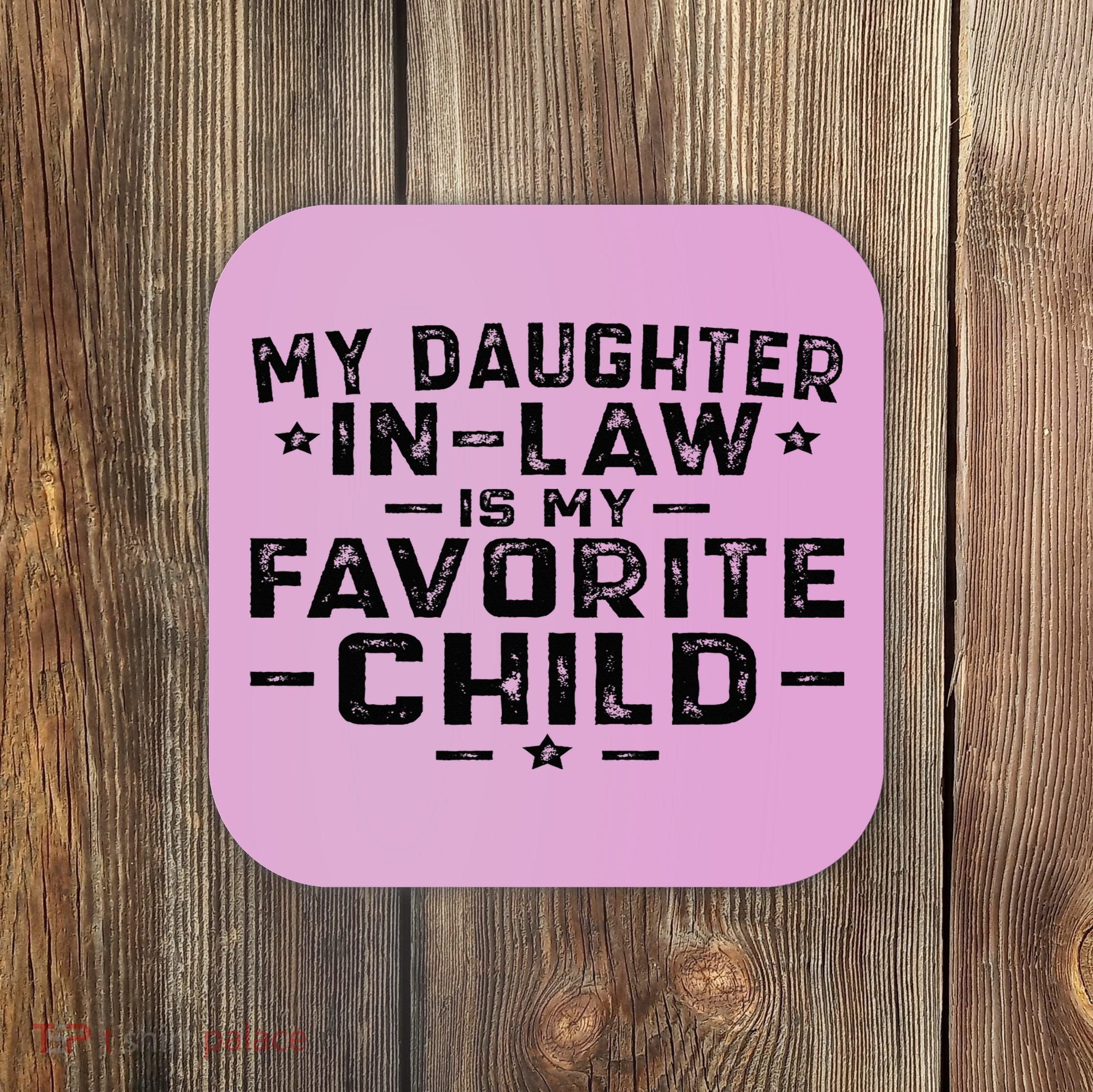 My Daughter In Law Is My Favorite Child Coaster