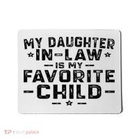 My Daughter In Law Is My Favorite Child Mousepad thumb 0