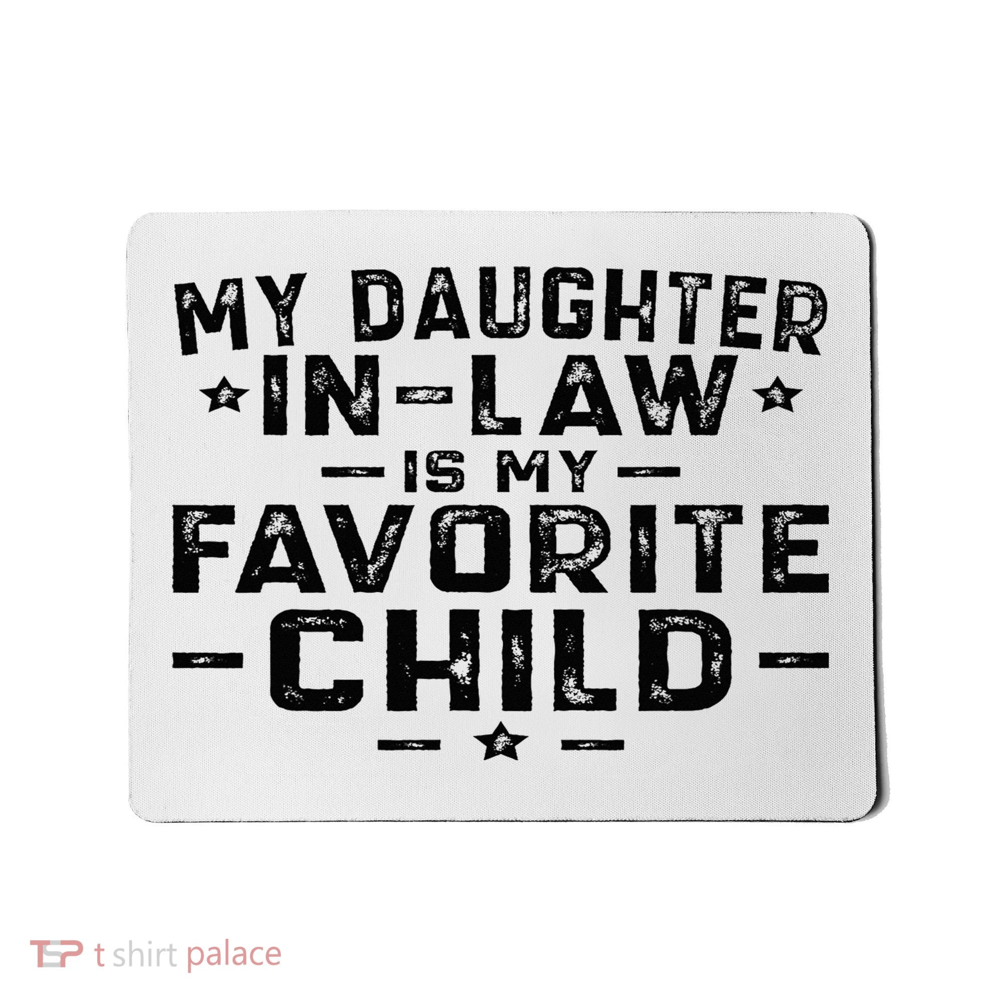 My Daughter In Law Is My Favorite Child Mousepad