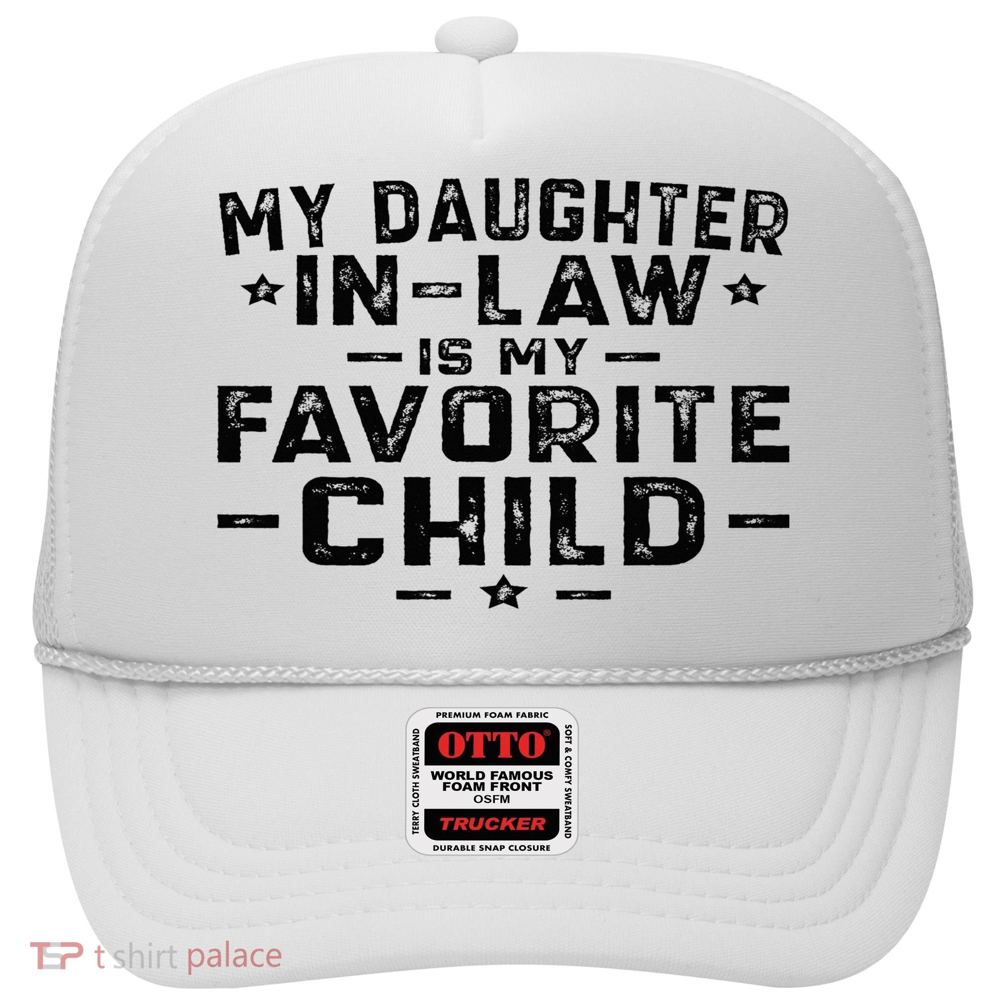 My Daughter In Law Is My Favorite Child Hat