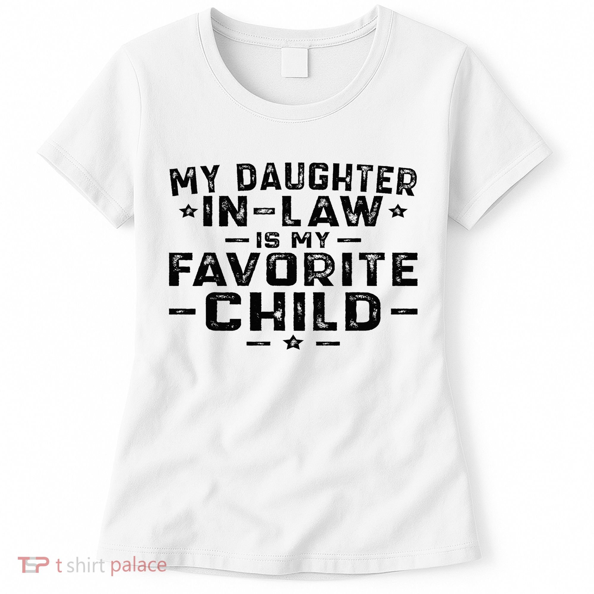 My Daughter In Law Is My Favorite Child Women's T-Shirt