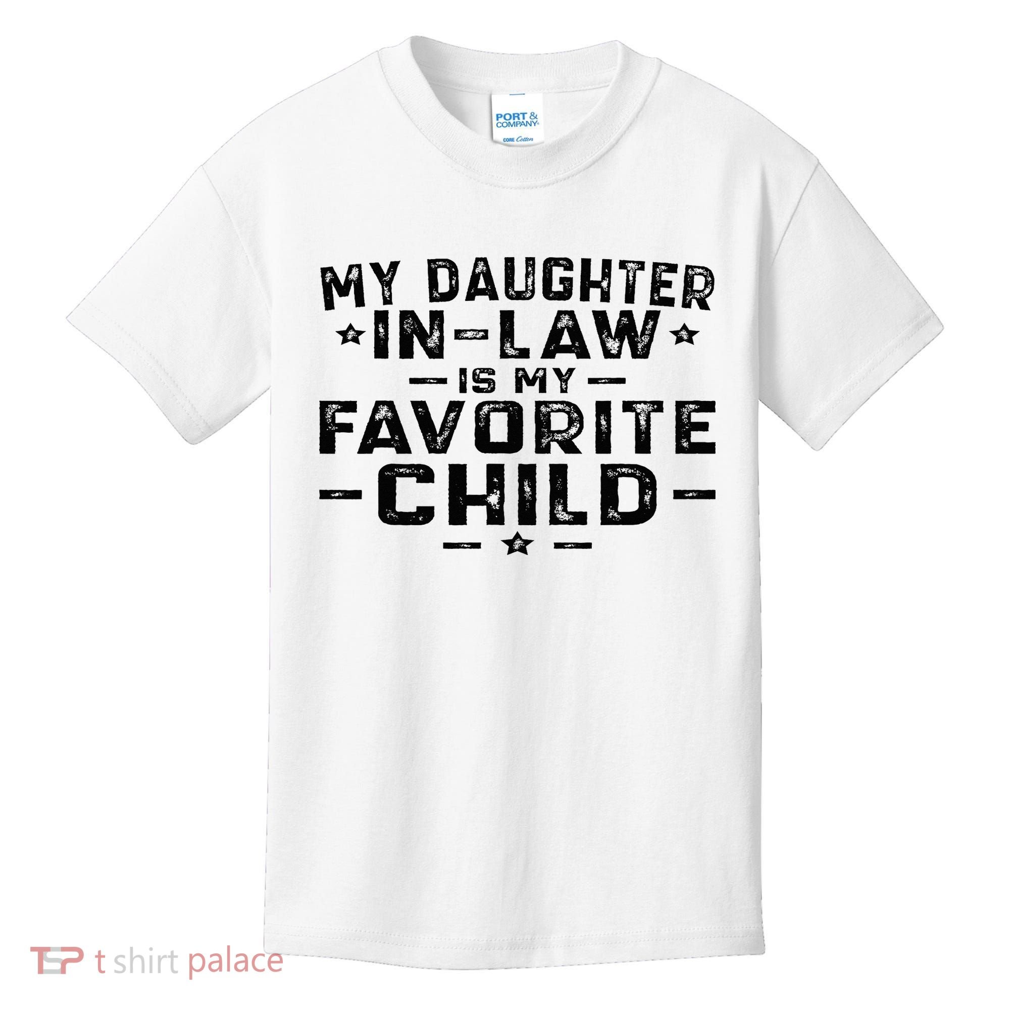 My Daughter In Law Is My Favorite Child Kids T-Shirt