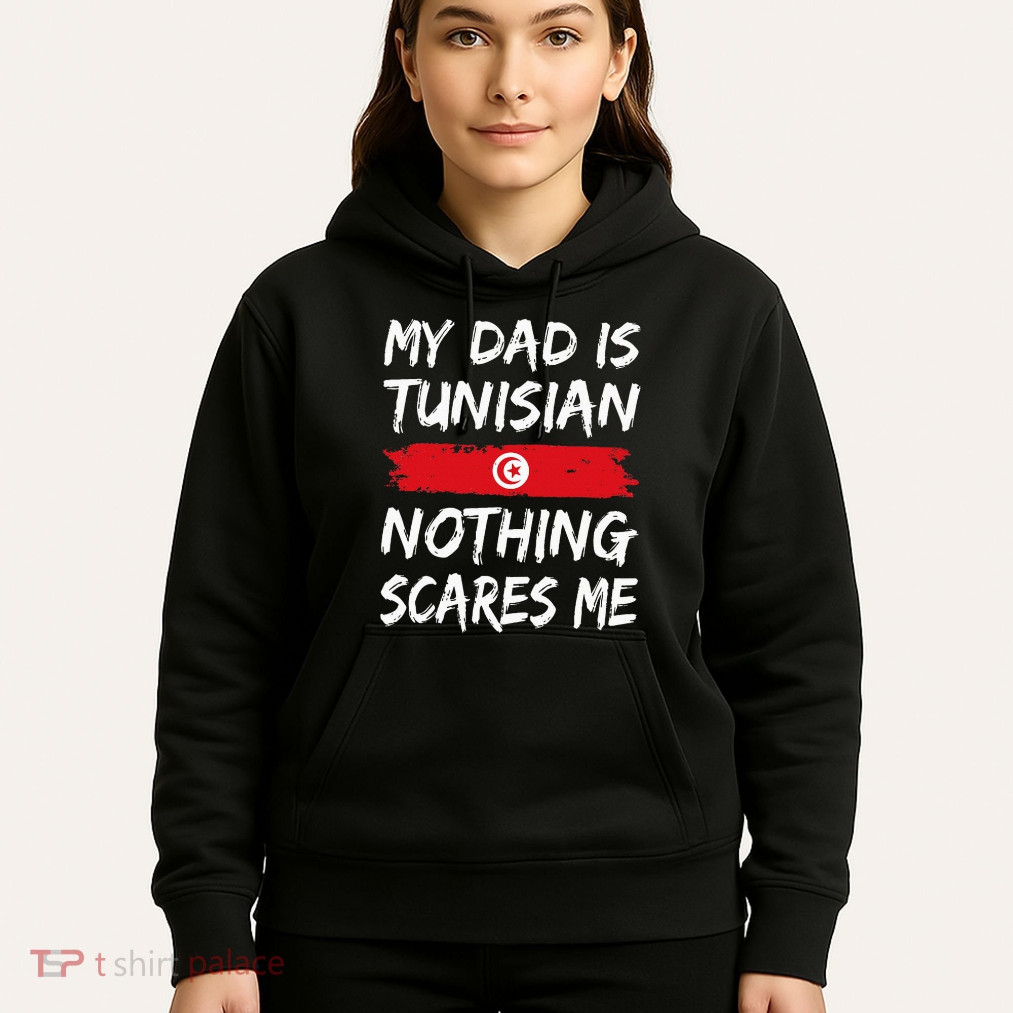My Dad Is Tunisian Nothing Scares Me Tunisia Flag Hoodie