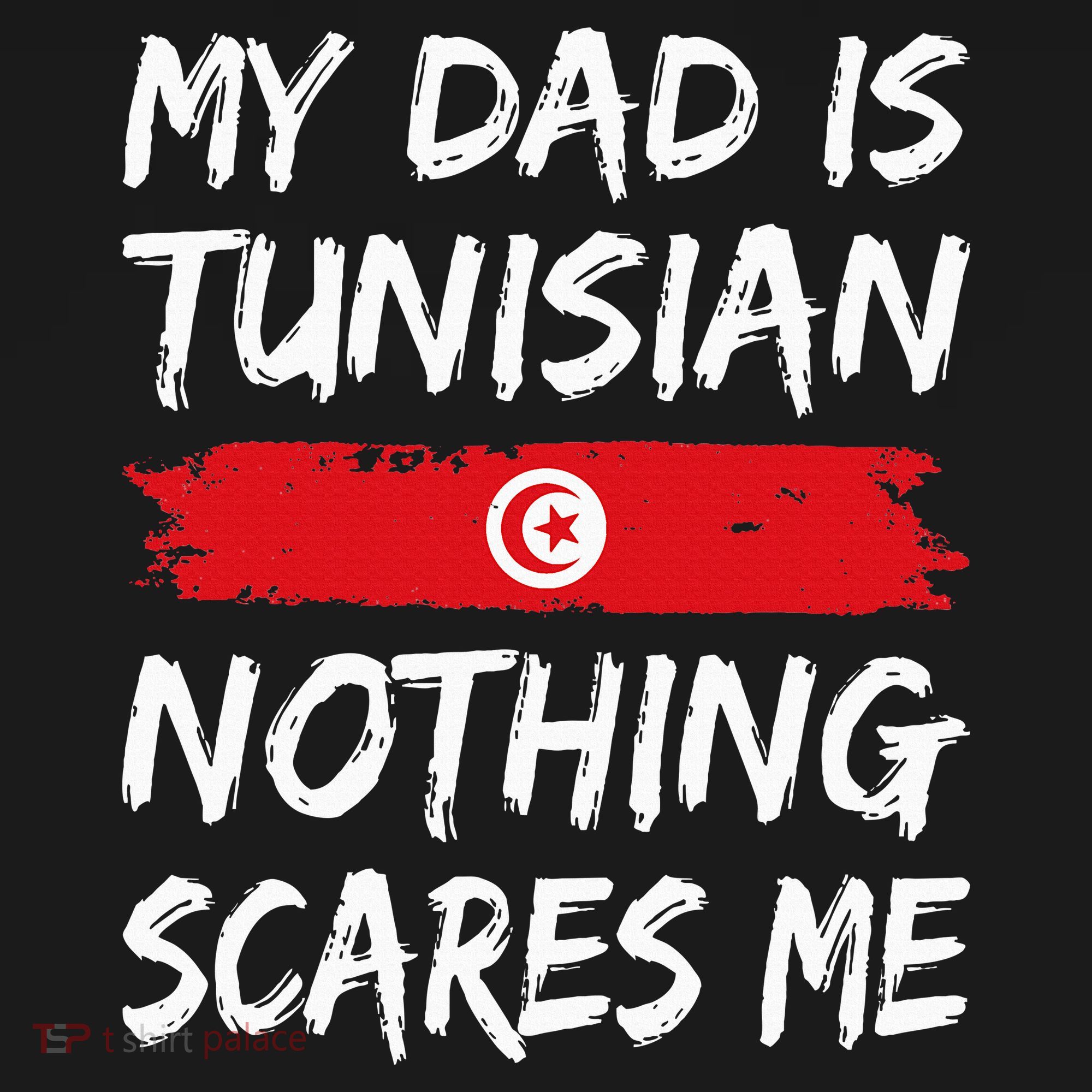 My Dad Is Tunisian Nothing Scares Me Tunisia Flag Sweatshirt