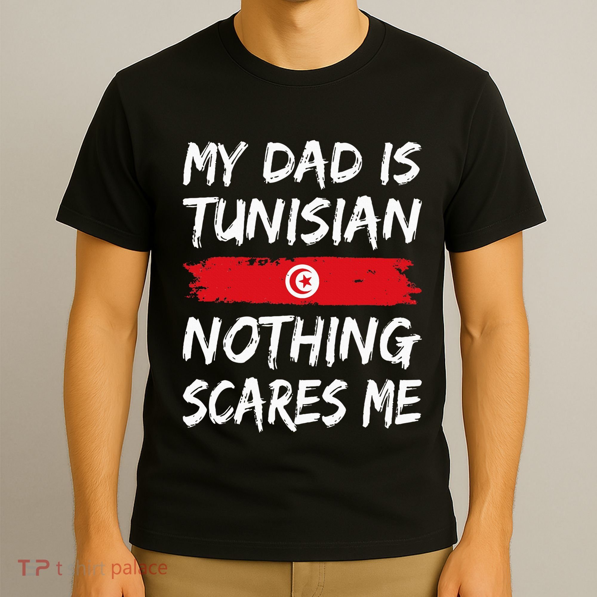 My Dad Is Tunisian Nothing Scares Me Tunisia Flag T-Shirt