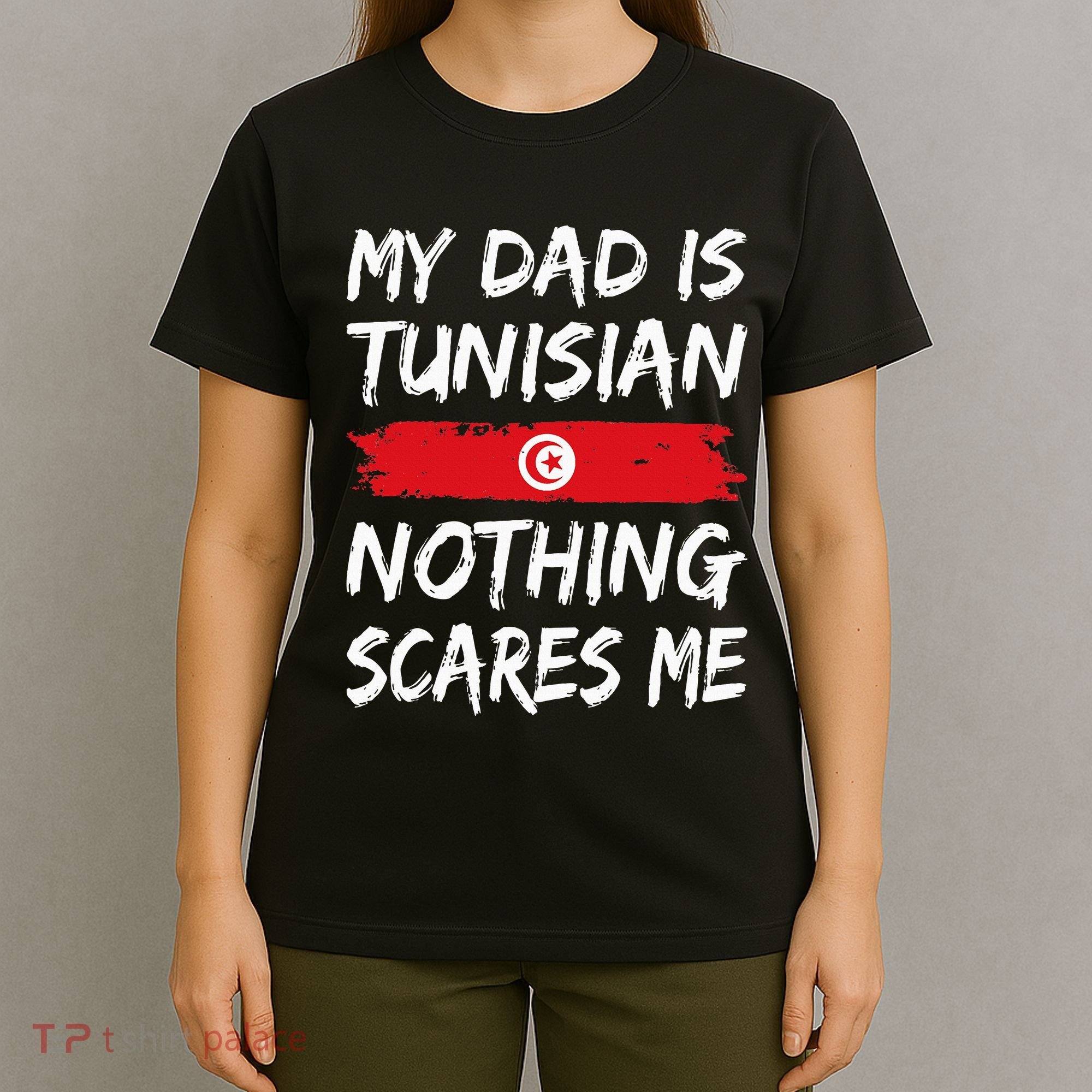 My Dad Is Tunisian Nothing Scares Me Tunisia Flag T-Shirt