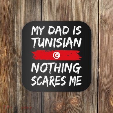 My Dad Is Tunisian Nothing Scares Me Tunisia Flag Coaster
