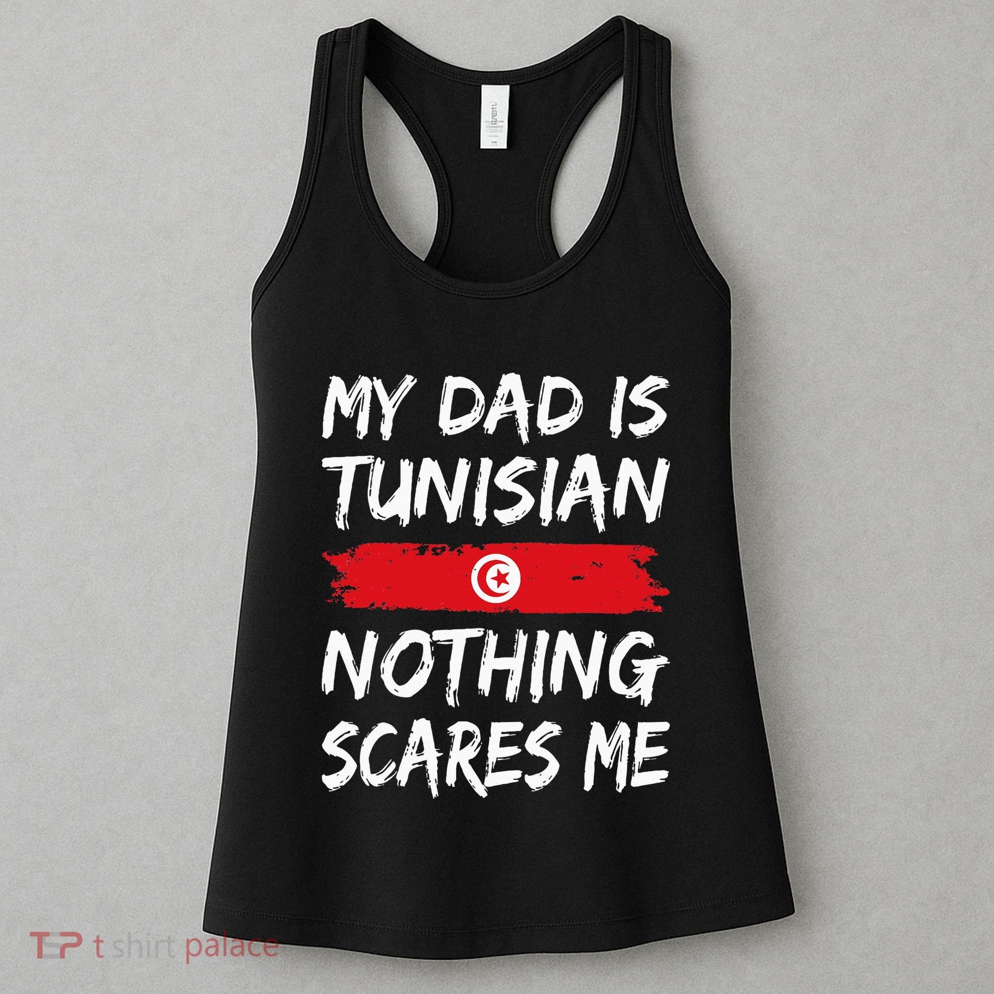 My Dad Is Tunisian Nothing Scares Me Tunisia Flag Women's Tank Top