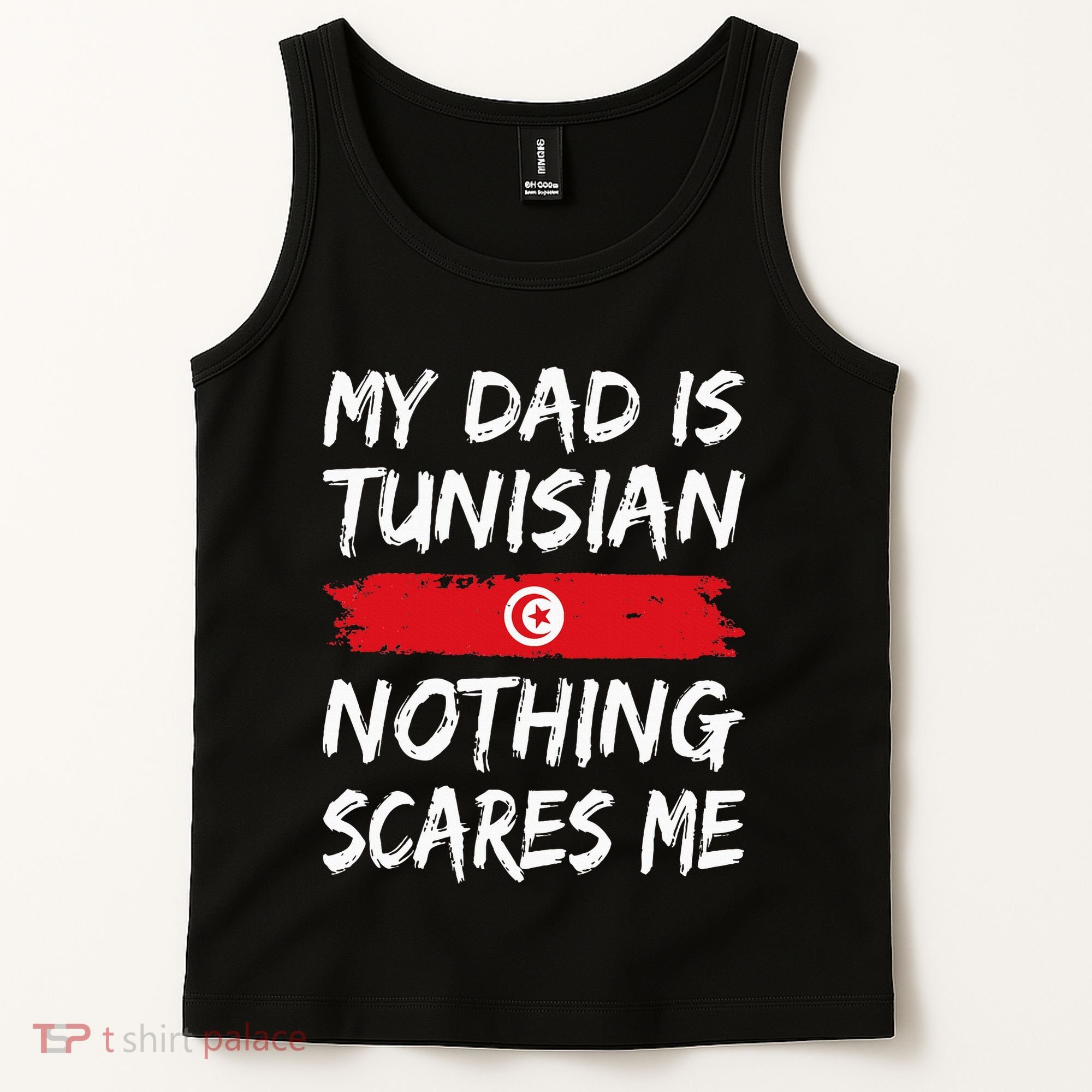 My Dad Is Tunisian Nothing Scares Me Tunisia Flag Tank Top