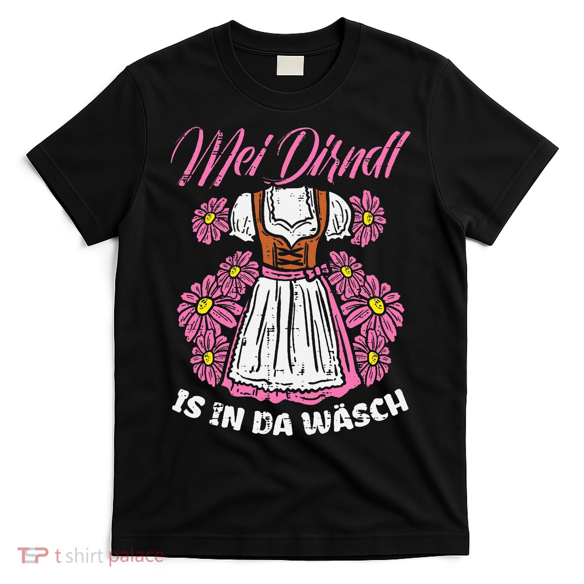 Mei Dirndl In Da Wasch Oktoberfest Funny German T-Shirt