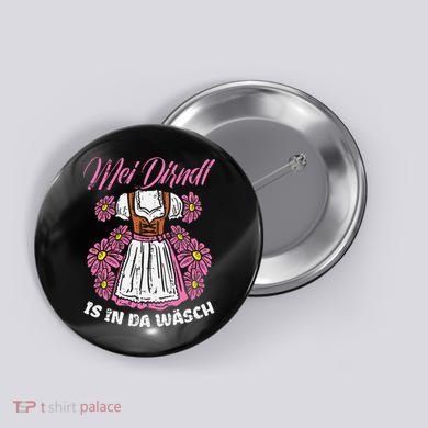 Mei Dirndl In Da Wasch Oktoberfest Funny German Button