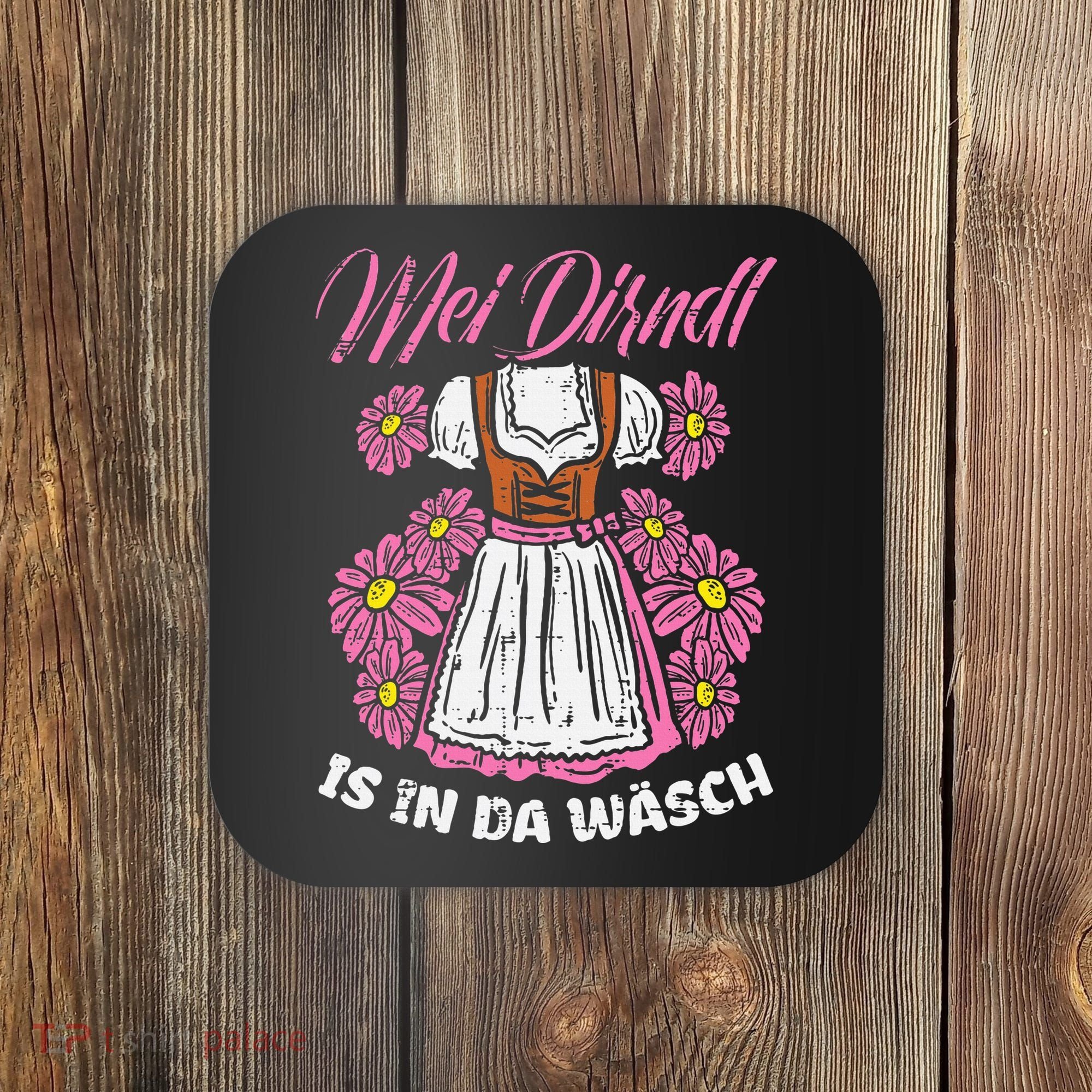 Mei Dirndl In Da Wasch Oktoberfest Funny German Coaster
