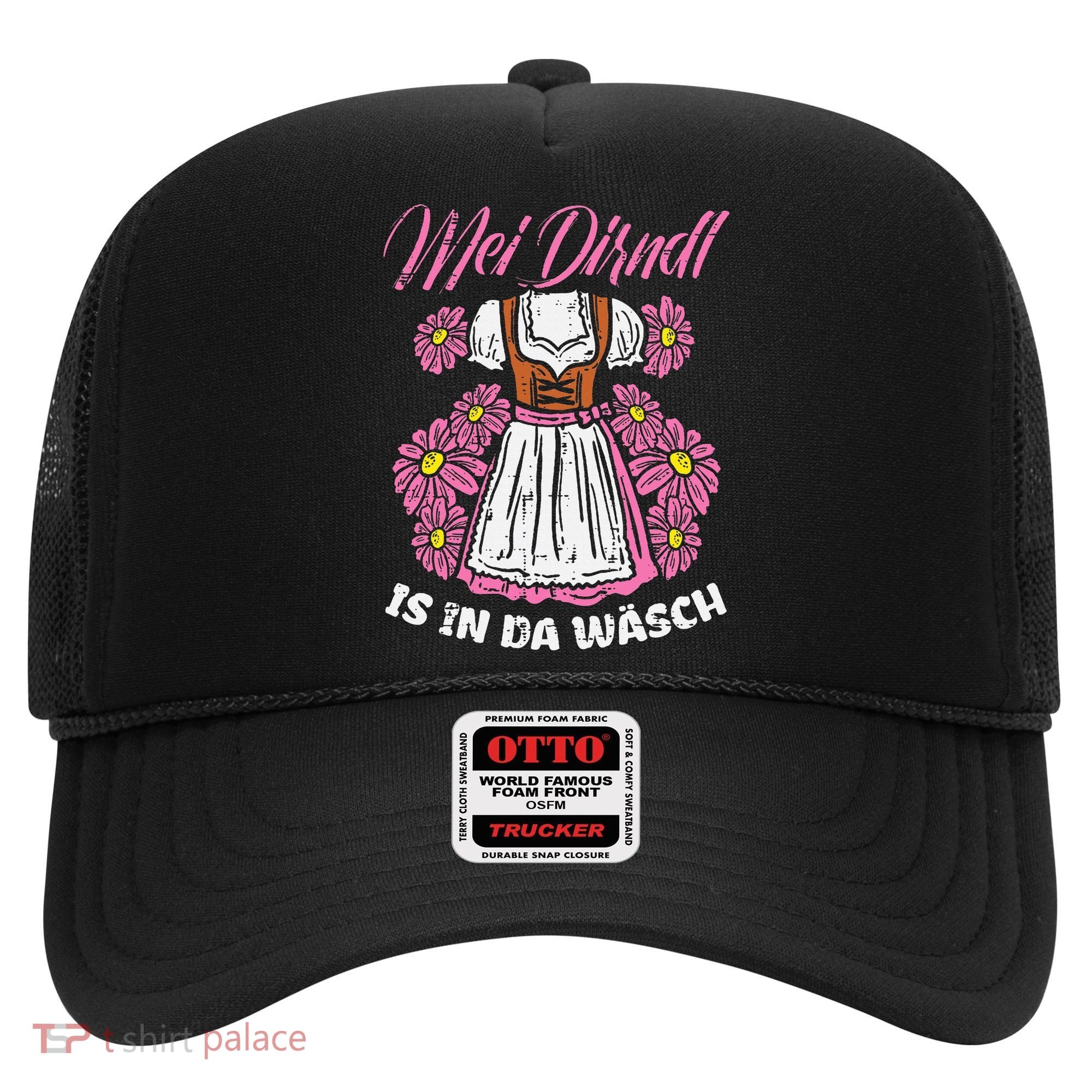 Mei Dirndl In Da Wasch Oktoberfest Funny German Hat