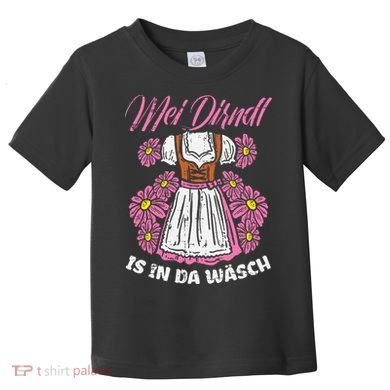 Mei Dirndl In Da Wasch Oktoberfest Funny German Toddler T-Shirt