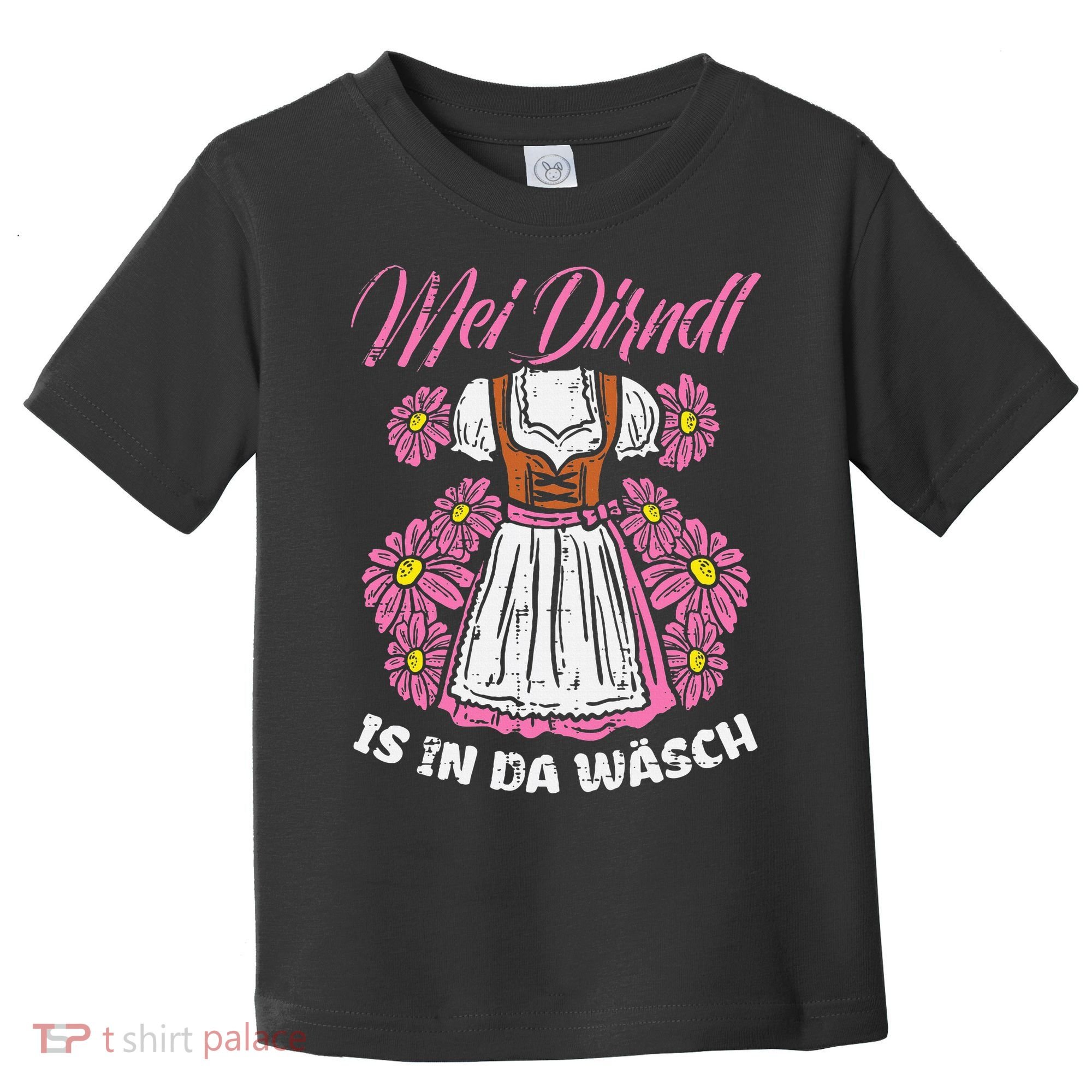 Mei Dirndl In Da Wasch Oktoberfest Funny German Toddler T-Shirt