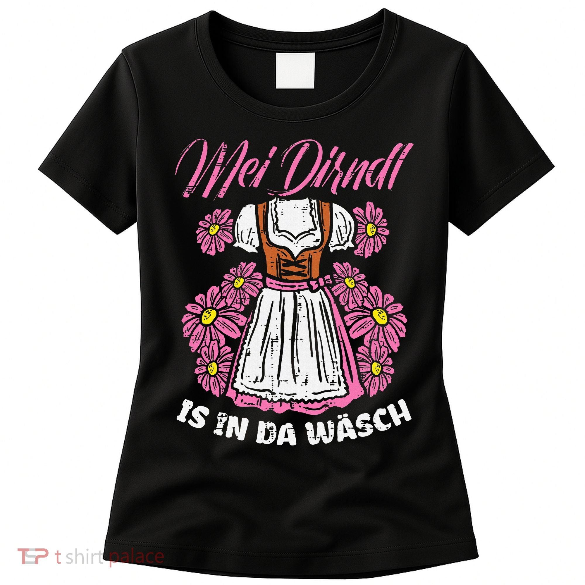 Mei Dirndl In Da Wasch Oktoberfest Funny German Women's T-Shirt