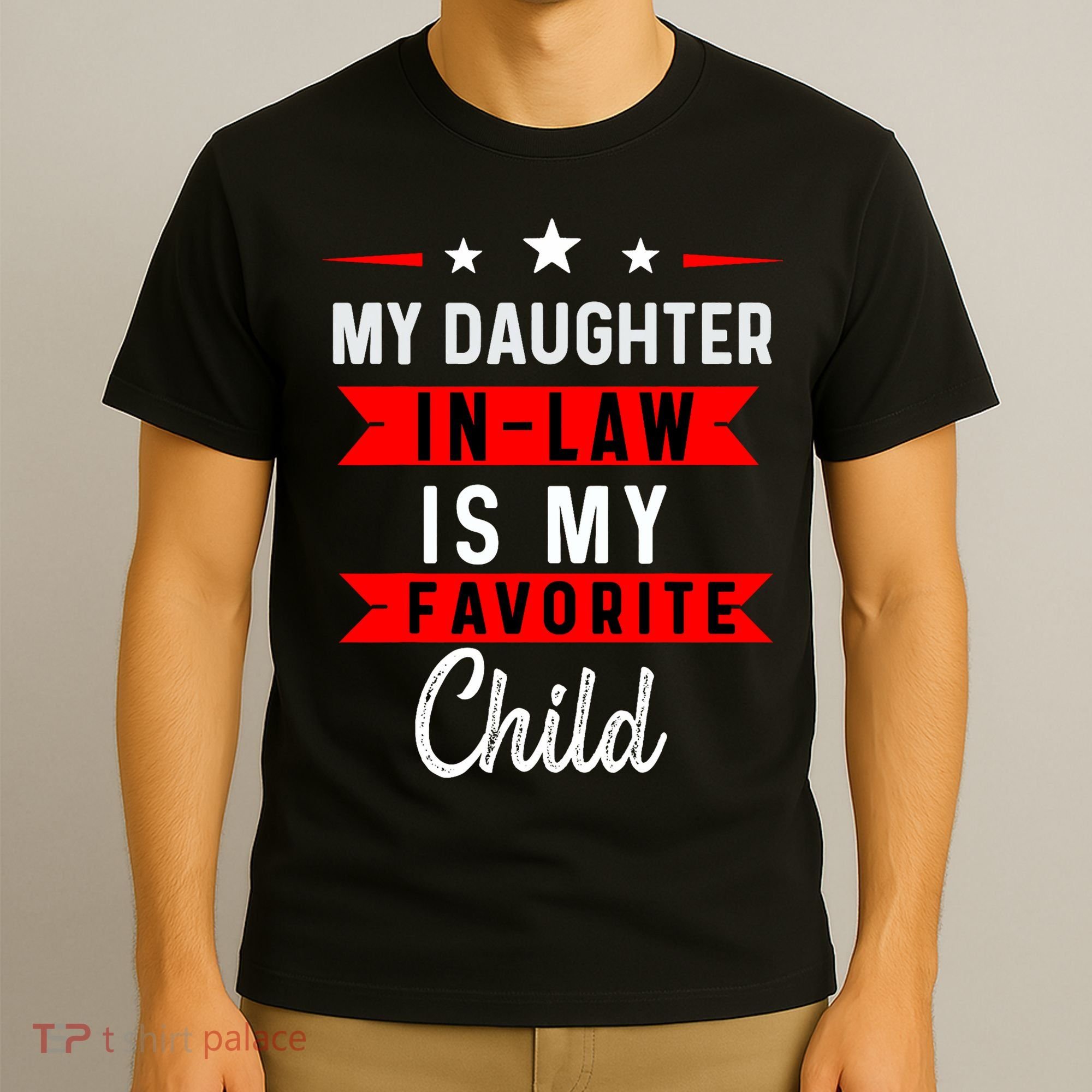 My Daughter In Law Is My Favorite Child Daughter In Law T-Shirt