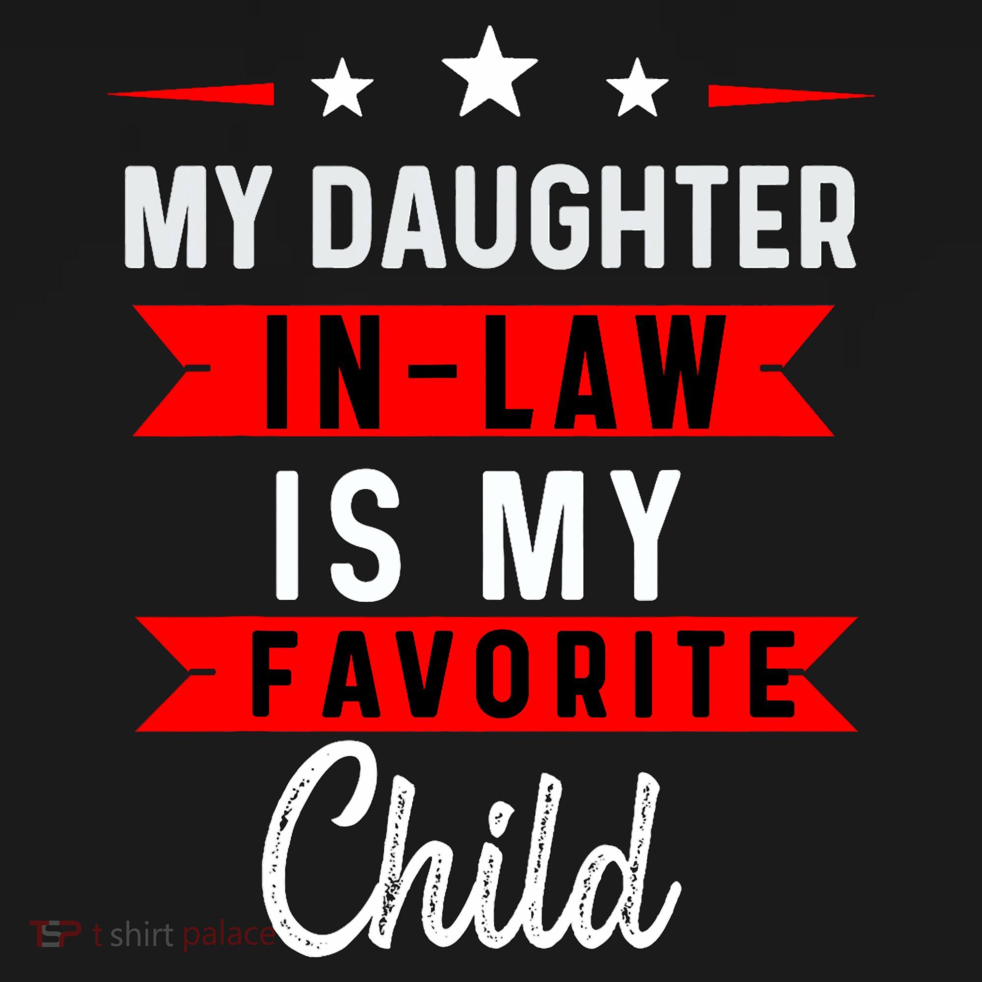 My Daughter In Law Is My Favorite Child Daughter In Law T-Shirt