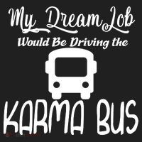My Dream Job Would Be Driving The Karma Bus Tumbler thumb 3