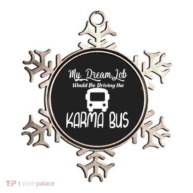 My Dream Job Would Be Driving The Karma Bus Ornament