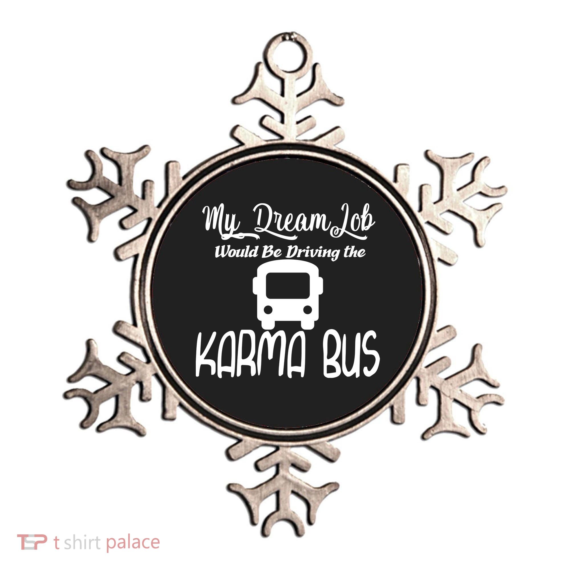 My Dream Job Would Be Driving The Karma Bus Ornament