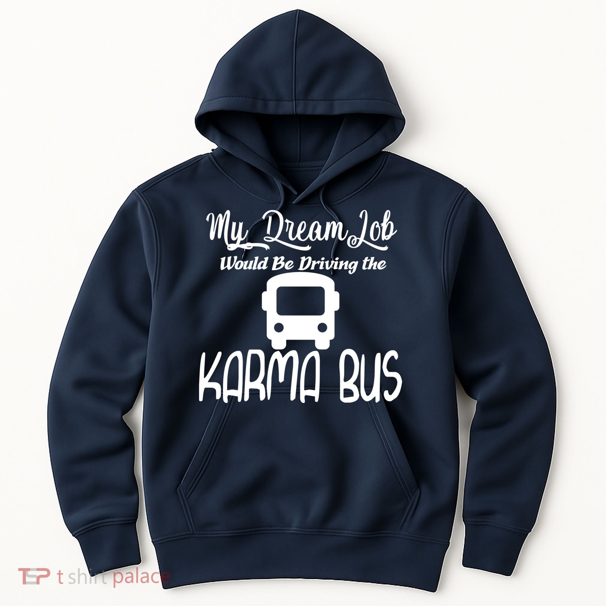 My Dream Job Would Be Driving The Karma Bus Hoodie