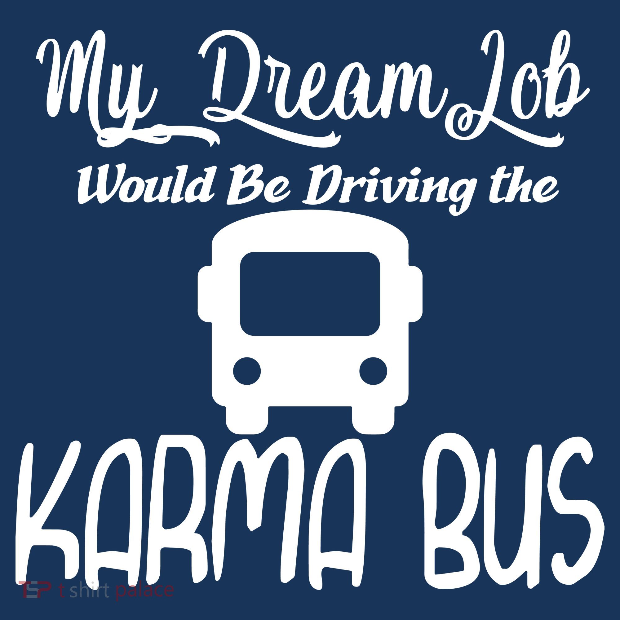 My Dream Job Would Be Driving The Karma Bus Sweatshirt