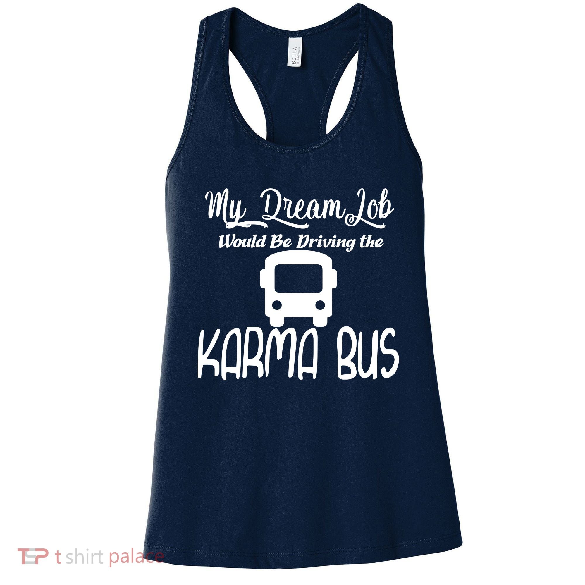 My Dream Job Would Be Driving The Karma Bus Women's Tank Top