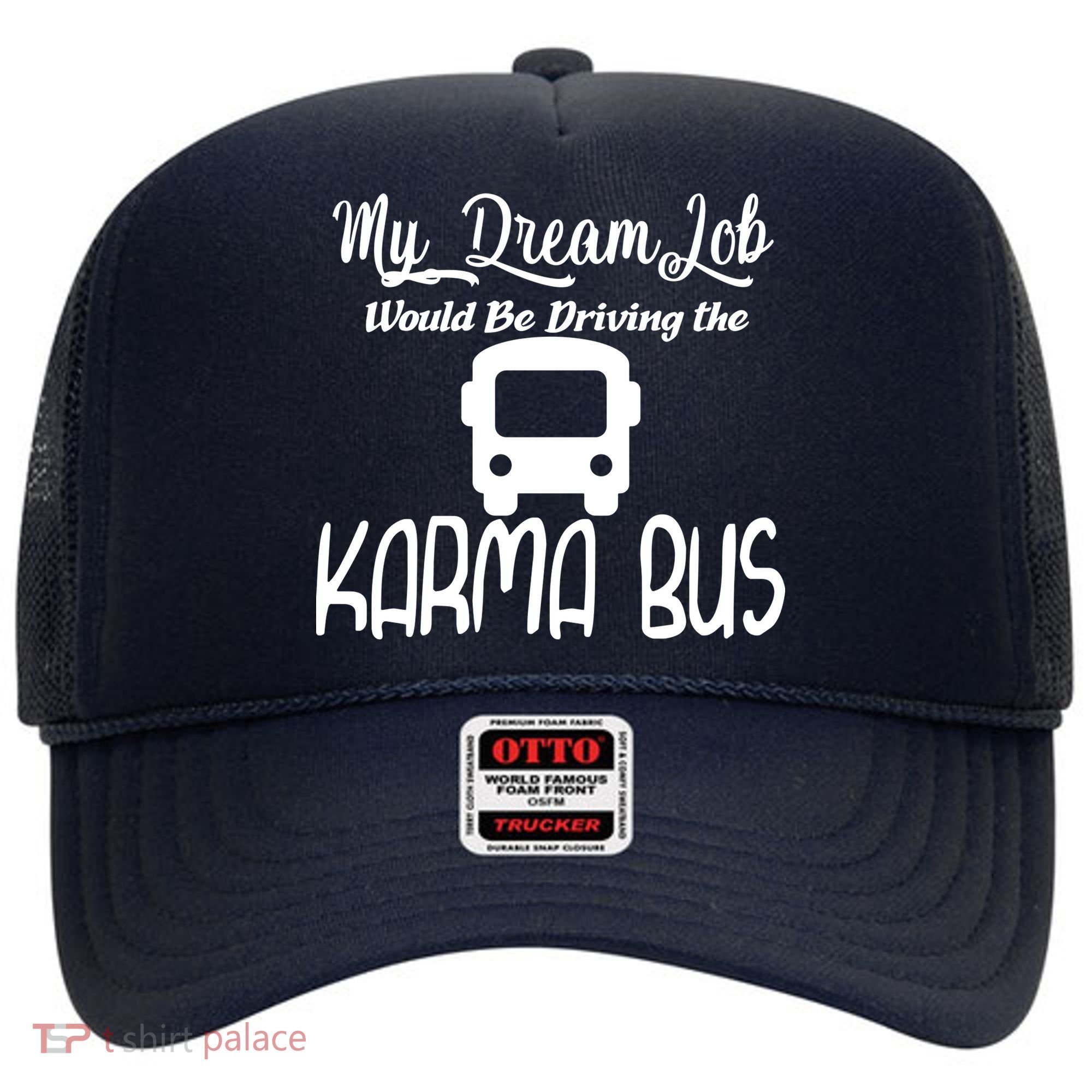 My Dream Job Would Be Driving The Karma Bus Hat