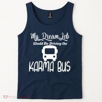 My Dream Job Would Be Driving The Karma Bus Tank Top thumb 2