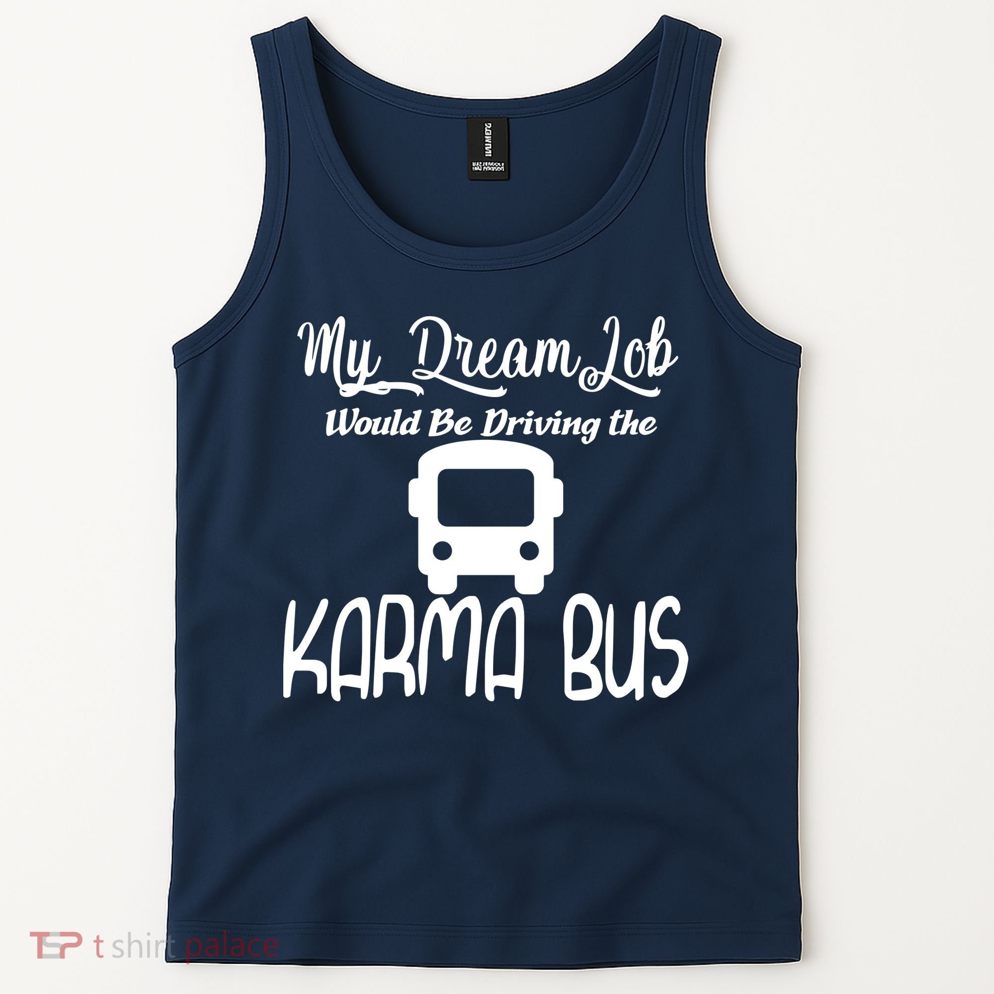 My Dream Job Would Be Driving The Karma Bus Tank Top
