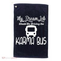 My Dream Job Would Be Driving The Karma Bus Golf Towel thumb 0