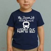 My Dream Job Would Be Driving The Karma Bus Toddler T-Shirt thumb 2