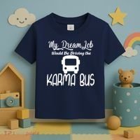 My Dream Job Would Be Driving The Karma Bus Toddler T-Shirt thumb 3