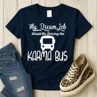 My Dream Job Would Be Driving The Karma Bus Women's T-Shirt thumb 3