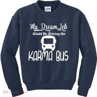 My Dream Job Would Be Driving The Karma Bus Kids Sweatshirt thumb 0