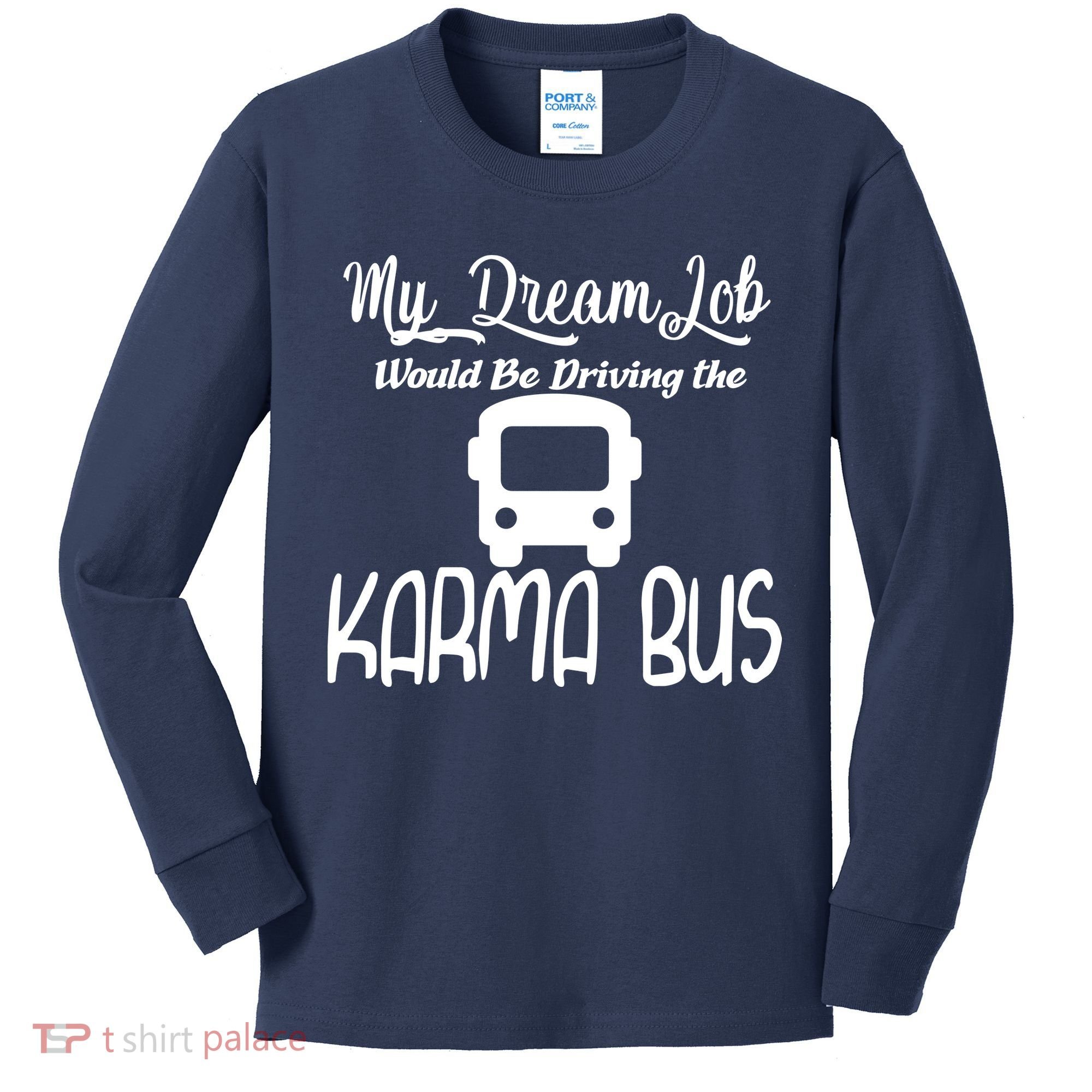 My Dream Job Would Be Driving The Karma Bus Kids Long Sleeve Shirt