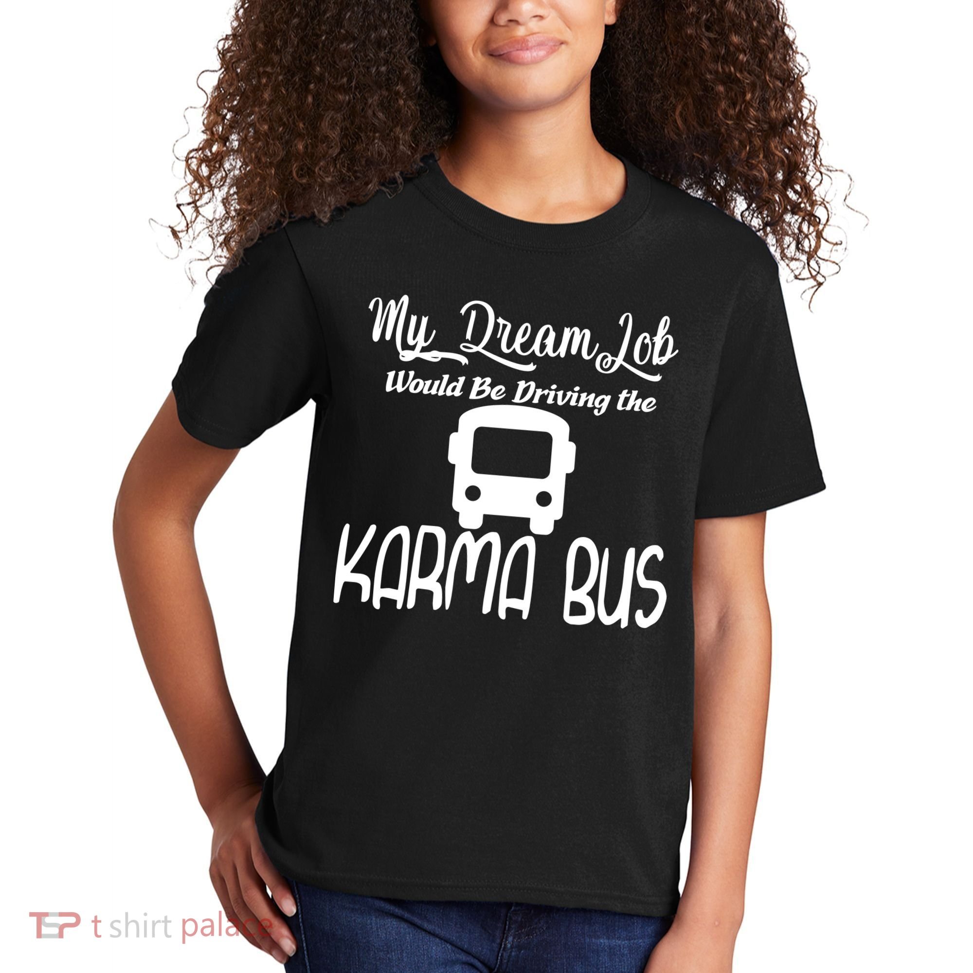 My Dream Job Would Be Driving The Karma Bus Kids T-Shirt