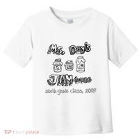 Ms. DayS Jam Boree Sixth Grade Class 2009 New Girl Funny Toddler T-Shirt thumb 0