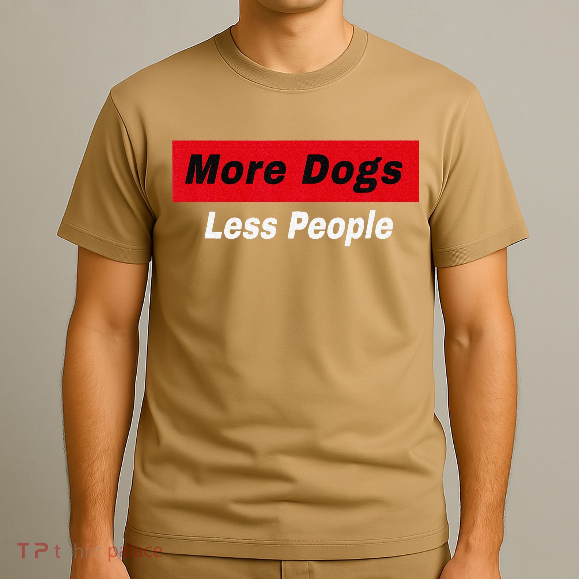 More Dogs Less People Funny Dog Lover Humain Hater Humor T-Shirt