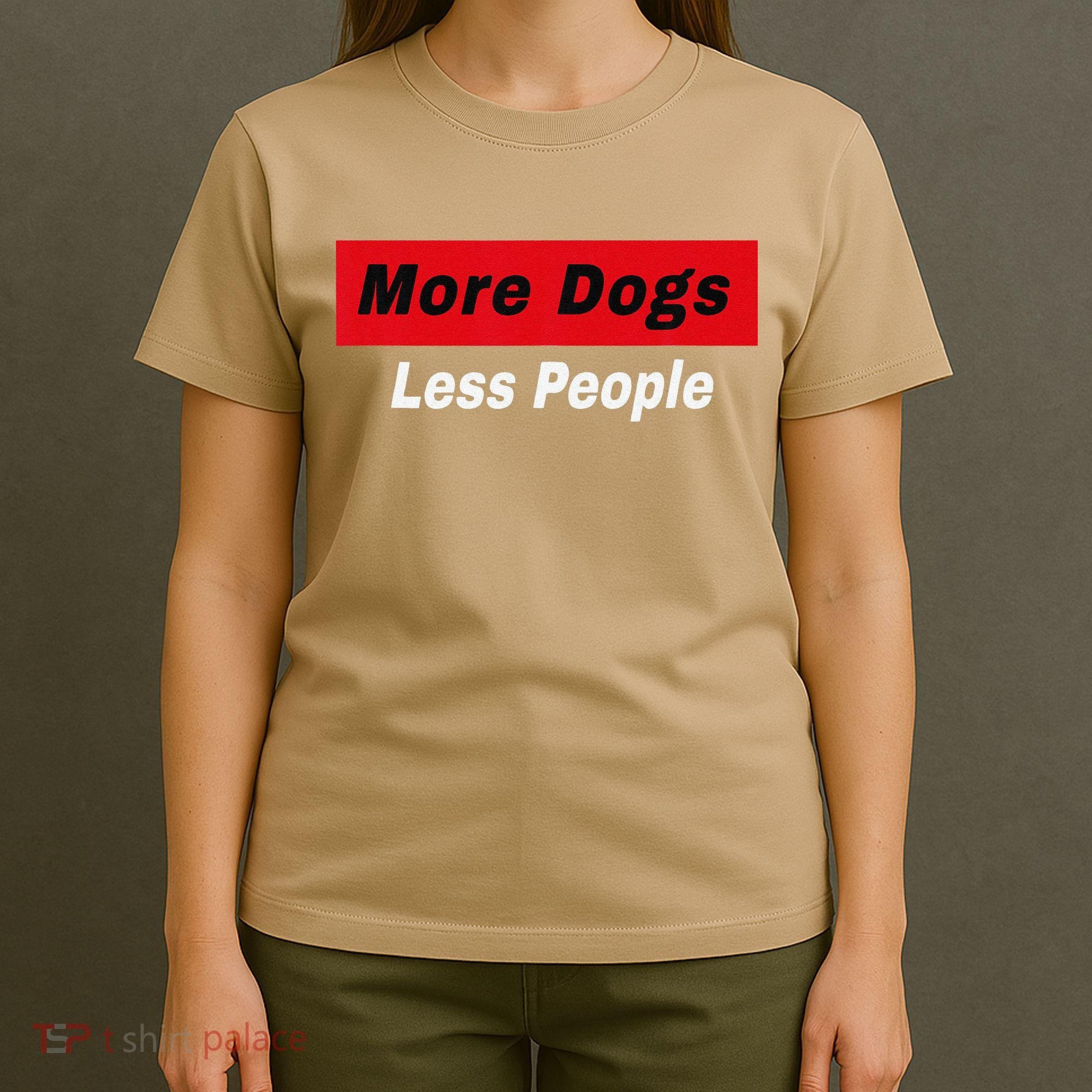 More Dogs Less People Funny Dog Lover Humain Hater Humor T-Shirt