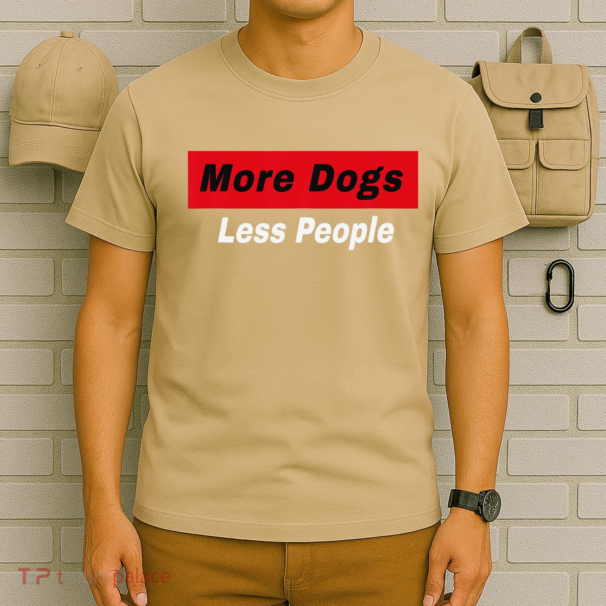 More Dogs Less People Funny Dog Lover Humain Hater Humor T-Shirt