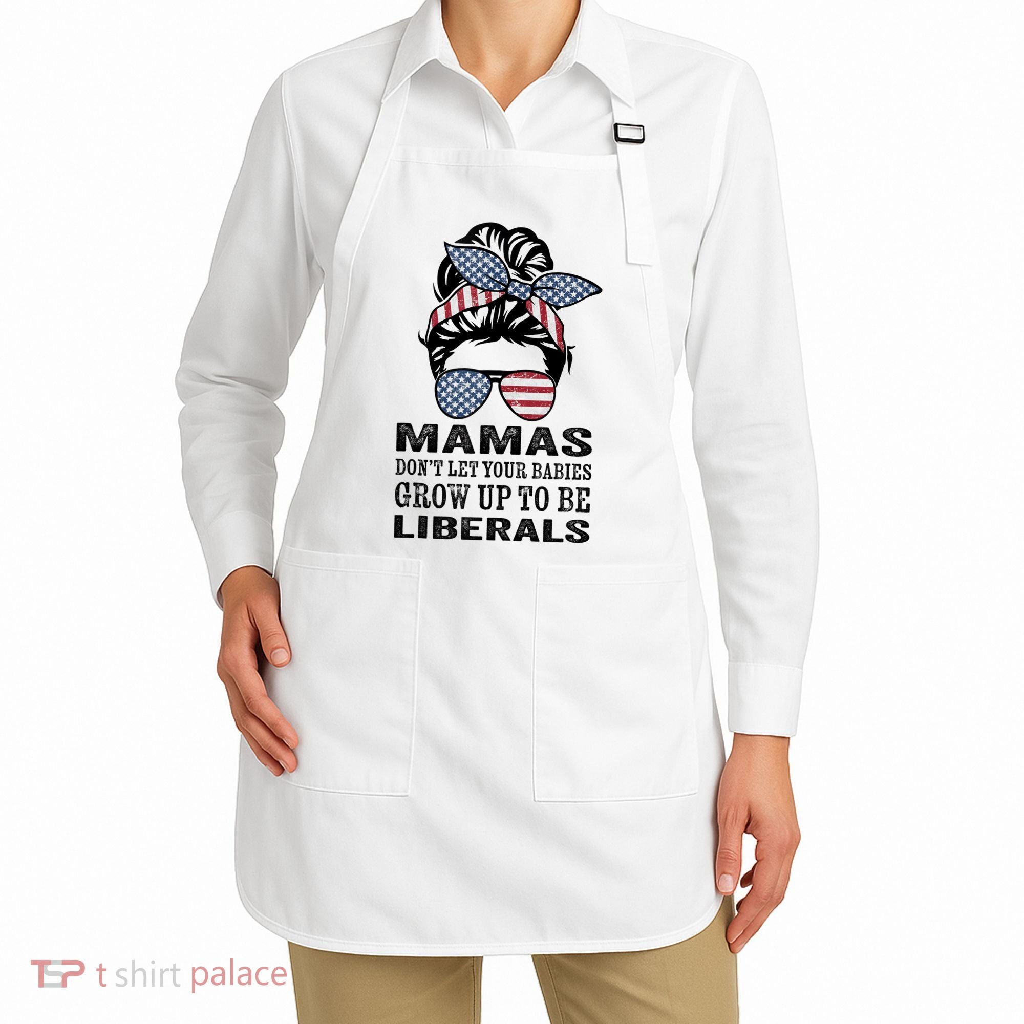 Mamas Don't Let Babies Grow Up To Be Liberals, USA Messy Bun Apron