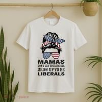 Mamas Don't Let Babies Grow Up To Be Liberals, USA Messy Bun T-Shirt thumb 2