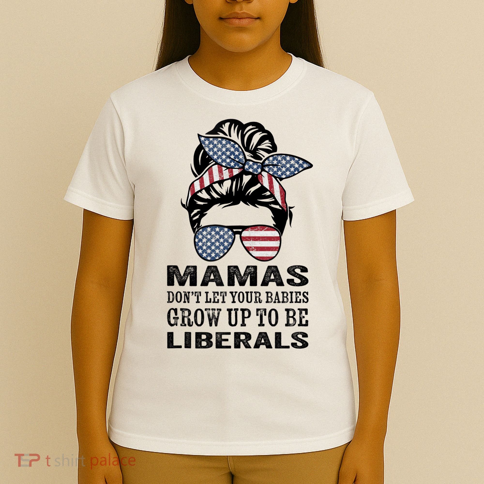 Mamas Don't Let Babies Grow Up To Be Liberals, USA Messy Bun T-Shirt