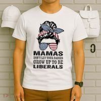 Mamas Don't Let Babies Grow Up To Be Liberals, USA Messy Bun T-Shirt thumb 6